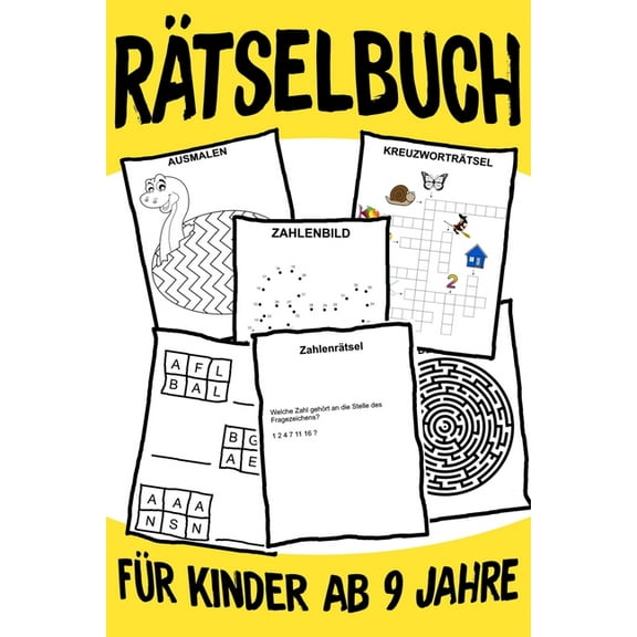 Rätselbuch Für Kinder Ab 9 jahre - Kreuzworträtsel mit Bilder, Zahlenrätsel, Zahlenbilder, Ausmalbilder : Das Dicke Rätselbuch Für Kinder Ab 9 Jahre mit knifflige Aufgaben, Knobelaufgaben, Knobelspiele, Rätsel Buch für logisches Denken und Konzentration (Paperback)