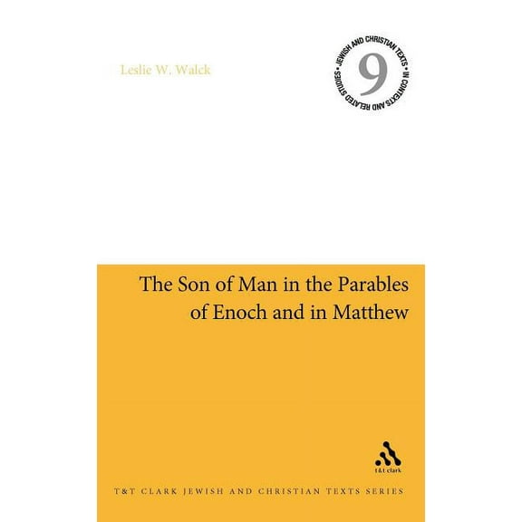 Jewish and Christian Texts The Son of Man in the Parables of Enoch and in Matthew, Book 22, (Hardcover)