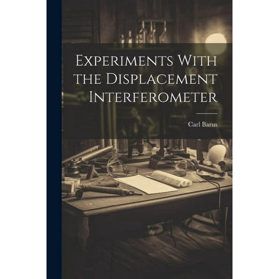 Experiments With the Displacement Interferometer (Paperback)