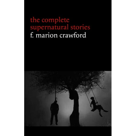 F. Marion Crawford: The Complete Supernatural Stories (tales of horror and mystery: The Upper Berth, For the Blood Is the Life, The Screaming Skull, The Doll’s Ghost, The Dead Smile...) - (Best Complete Upper For Ar15)