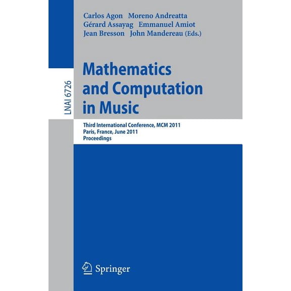 Mathematics and Computation in Music: Third International Conference, MCM 2011, Paris, France, June 15-17, 2011. Proceed, (Paperback)