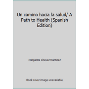 Un camino hacia la salud/ A Path to Health (Spanish Edition) [Paperback - Used]