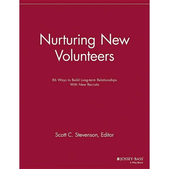 Volunteer Management Report: Nurturing New Volunteers: 86 Ways to Build Long-Term Relationships with New Recruits (Paperback)