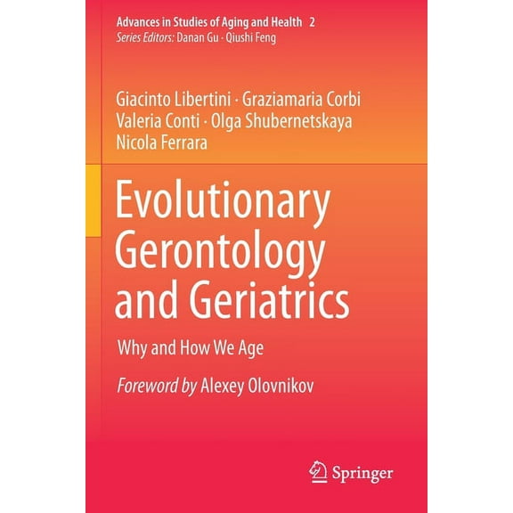 Advances in Studies of Aging and Health Evolutionary Gerontology and Geriatrics: Why and How We Age, Book 2, (Paperback)
