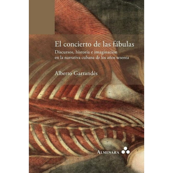 El concierto de las fábulas. Discursos, historia e imaginación en la narrativa cubana de los años sesenta (Paperback)