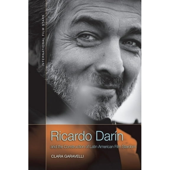International Film Stars Ricardo Darín and the Construction of Latin American Film Stardom, (Paperback)