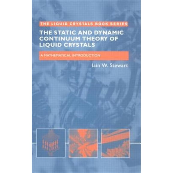 Pre-Owned Liquid Crystals Book The Static and Dynamic Continuum Theory of Liquid Crystals: A Mathematical Introduction, (Paperback)