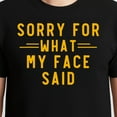 thumbnail image 3 of Sorry For What My Face Said Sarcasm T-Shirt – Humorous Expression – Casual Everyday Wear, 3 of 6