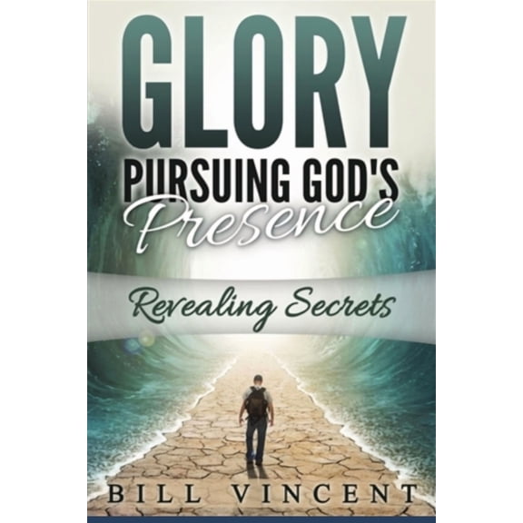 Glory Pursuing God's Presence (Large Print Edition): Revealing Secrets, (Paperback)