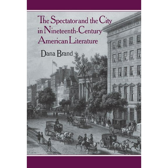 The Spectator and the City in Nineteenth Century American Literature, (Hardcover)