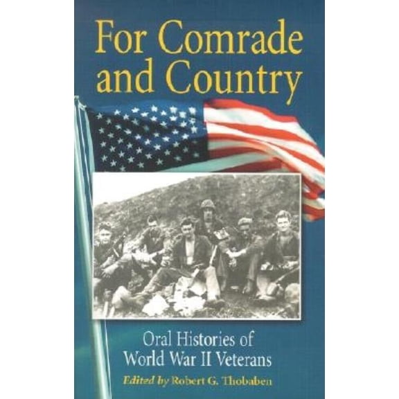 For Comrade and Country: Oral Histories of World War II Veterans, (Paperback)