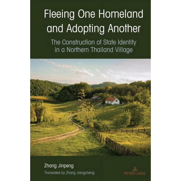 Fleeing One Homeland and Adopting Another: The Construction of State Identity in a Northern Thailand Village, (Hardcover)