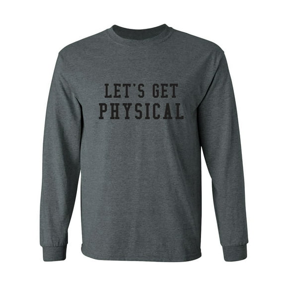 Let's Get Physical Adult Long Sleeve T-shirt