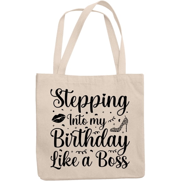 Stepping Into My Birthday Like a Boss, Girl or Woman's B-day, 12oz Canvas Tote Bag
