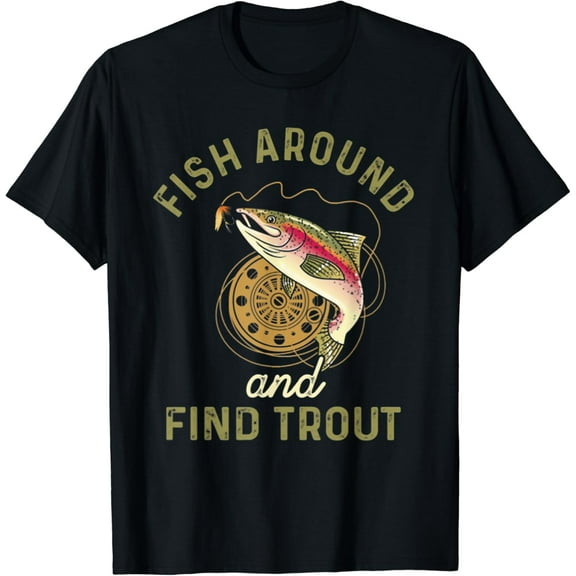 Fish Around And Find Trout Funny Fishing T-Shirt Unisex S-5XL Hot Trending Shirt, Vintage Birthday Gift
