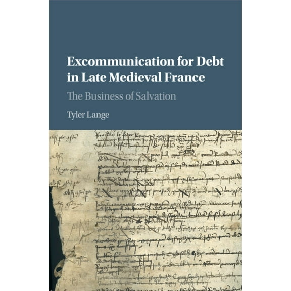 Excommunication for Debt in Late Medieval France: The Business of Salvation, (Paperback)