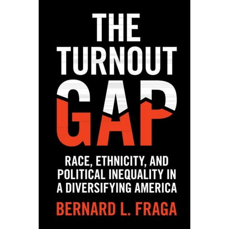 The Turnout Gap : Race, Ethnicity, and Political Inequality in a Diversifying