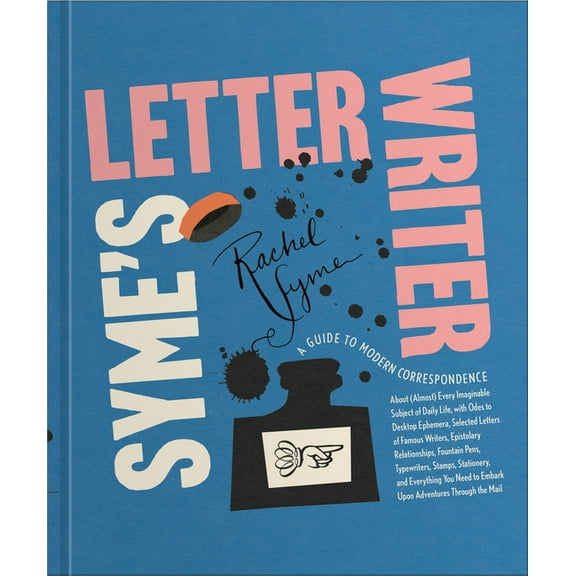 Syme's Letter Writer: A Guide to Modern Correspondence about (Almost) Every Imaginable Subject of Daily Life, with Odes , (Hardcover)