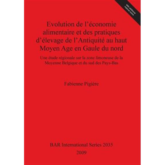 Pre-Owned BAR International: Evolution de l'conomie alimentaire et des pratiques d'levage de l'Antiquit au haut Moyen Age en Gaule du nord: Une tude rgionale sur la zone limoneuse de la Moyenne Belgique et