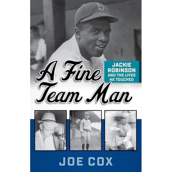 Pre-Owned A Fine Team Man: Jackie Robinson and the Lives He Touched (Paperback) 1493061917 9781493061914