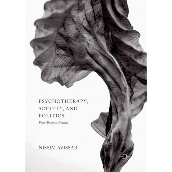 Psychotherapy, Society, and Politics: From Theory to Practice, (Paperback)