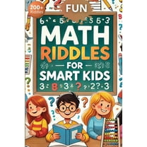 Fun Math Riddles For Smart Kids: Challenging Riddles and Brain Teasers That Kids and Family Will Enjoy, (Paperback)