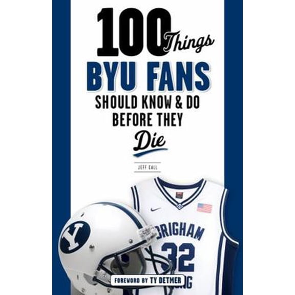 Pre-Owned 100 Things Byu Fans Should Know & Do Before They Die (Paperback) 1629374253 9781629374253