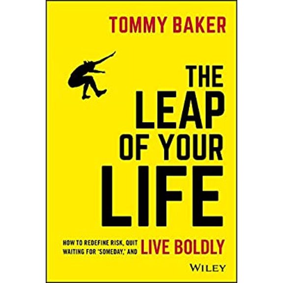 Pre-Owned The Leap of Your Life: How to Redefine Risk, Quit Waiting for 'Someday, ' and Live Boldly (Hardcover) 1119552532 9781119552536