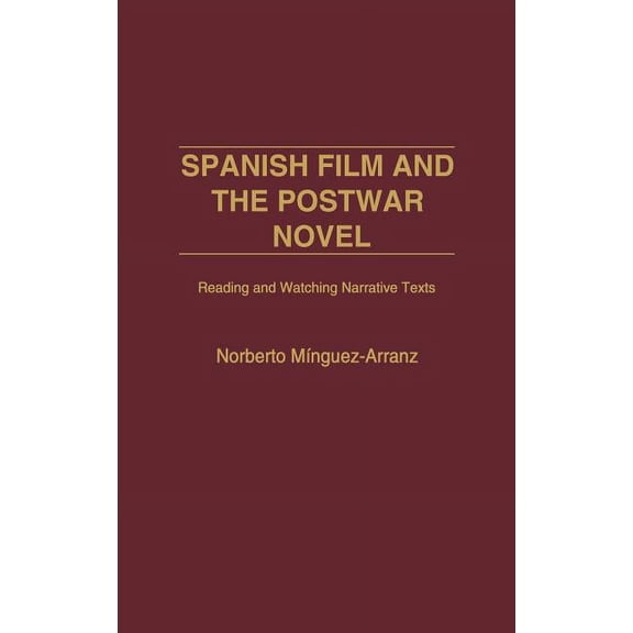 Spanish Film and the Postwar Novel: Reading and Watching Narrative Texts, (Hardcover)