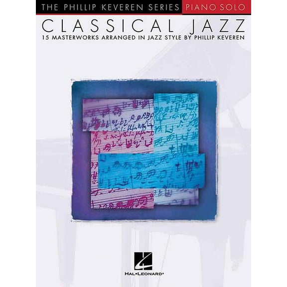 Phillip Keveren Classical Jazz: Arr. Phillip Keveren the Phillip Keveren Series Piano Solo, (Paperback)