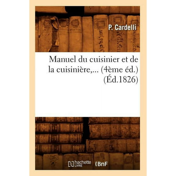 Savoirs Et Traditions Manuel Du Cuisinier Et de la Cuisinière (Ãd.1826), (Paperback)