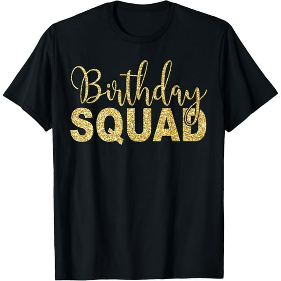 Birthday Squad Funny Party Gold B-Day Family Gift T Shirt T-Shirt