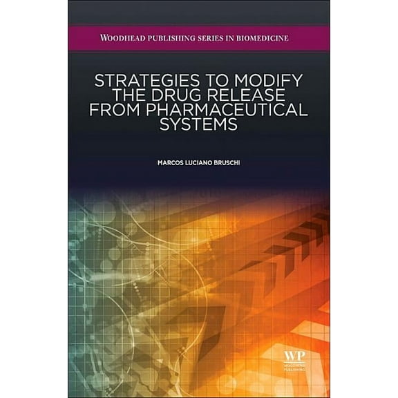Strategies to Modify the Drug Release from Pharmaceutical Systems, (Hardcover)