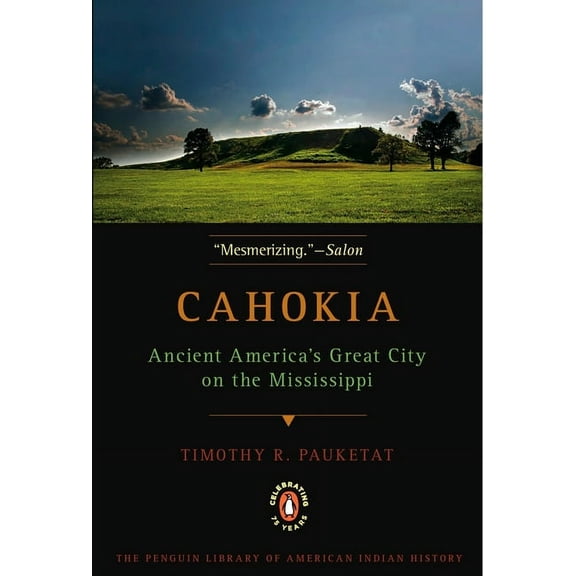 Penguin Library of American Indian Histo Cahokia: Ancient America's Great City on the Mississippi, (Paperback)