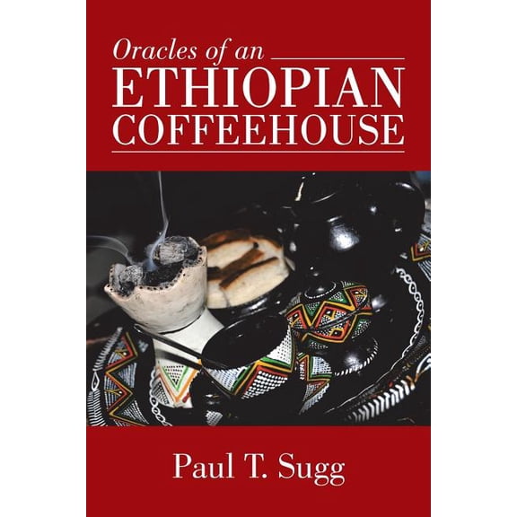 Oracles of an Ethiopian Coffeehouse (Paperback) by Paul T Sugg
