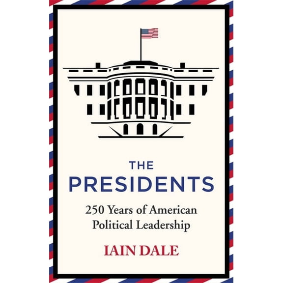 The Presidents: 250 Years of American Political Leadership, (Hardcover)