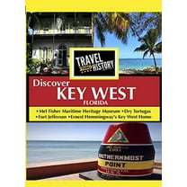 TRAVEL THRU HISTORY Discover Key West Florida