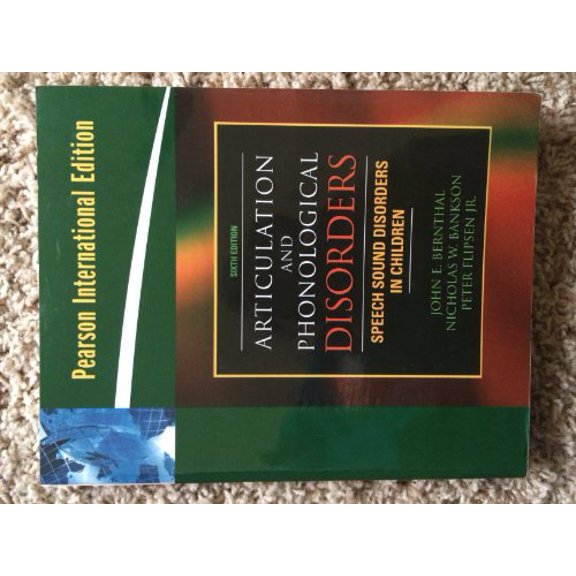 Pre-Owned Articulation and Phonological Disorders: Speech Sound Disorders in Children (Hardcover) by John E Bernthal, Nicholas W Bankson, Peter Flipsen