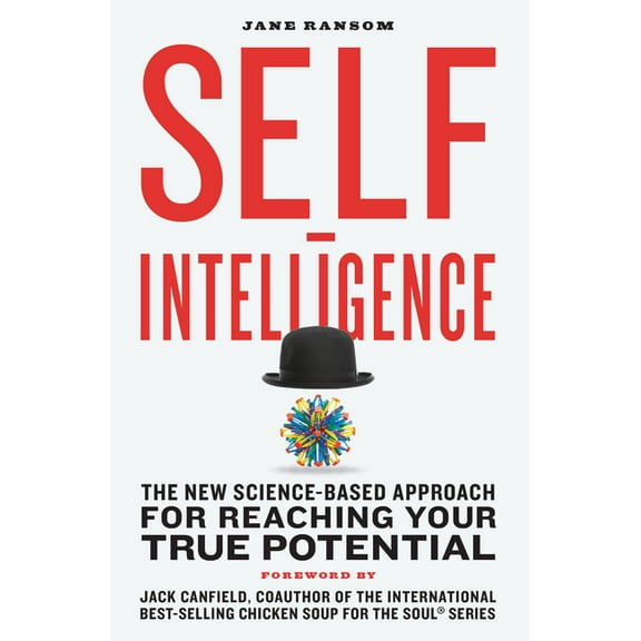 Self-Intelligence: The New Science-Based Approach for Reaching Your True Potential, (Paperback)