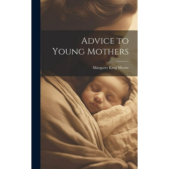 Advice to Young Mothers (Hardcover)