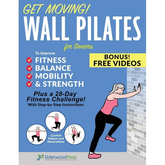 Get Moving! Wall Pilates for Seniors to Improve Fitness, Balance, Mobility & Strength, (Paperback)