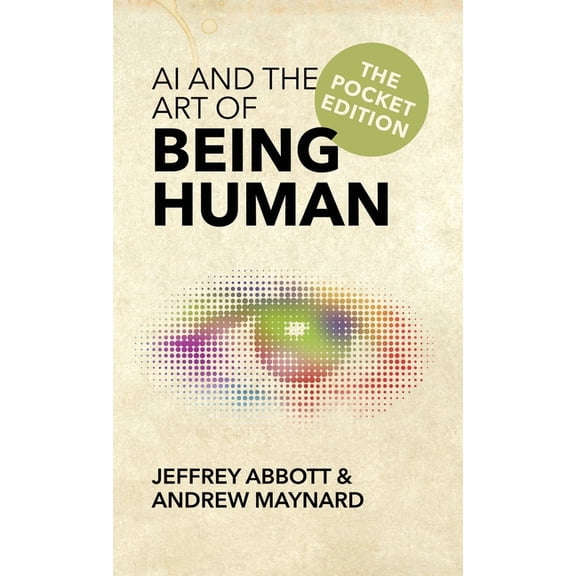 AI and the Art of Being Human: The Pocket Edition, (Paperback)