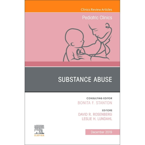 Substance Abuse, An Issue of Pediatric Clinics of North America