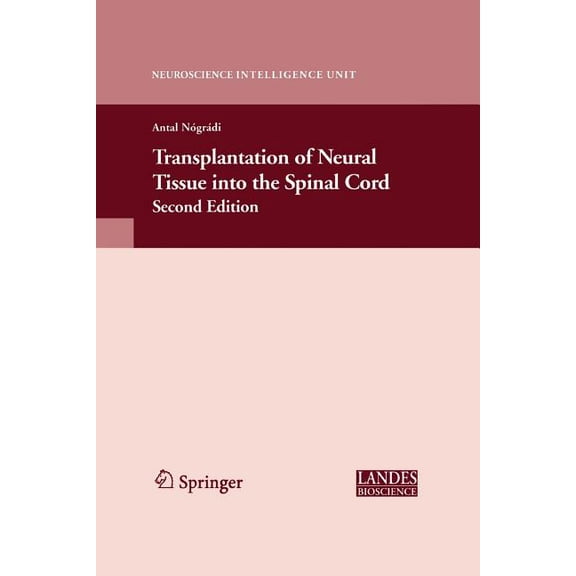 Neuroscience Intelligence Unit Transplantation of Neural Tissue Into the Spinal Cord, (Paperback)