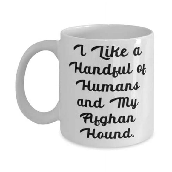 I Like a Handful of Humans and My Afghan Hound. 11oz Mug, Afghan Hound Dog Present From Friends, Funny Cup For Friends, , Dog toys, Dog beds, Dog collars, Dog food, Dog treats