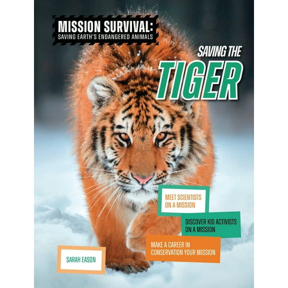 Mission Survival: Saving Earth's En Saving the Tiger: Meet Scientists on a Mission, Discover Kid Activists on a Mission, Make a Career in Conservation Your , (Hardcover)