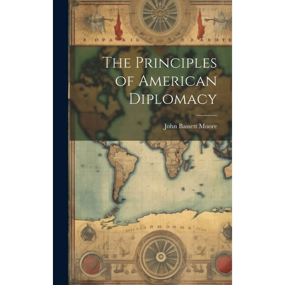 The Principles of American Diplomacy (Hardcover)