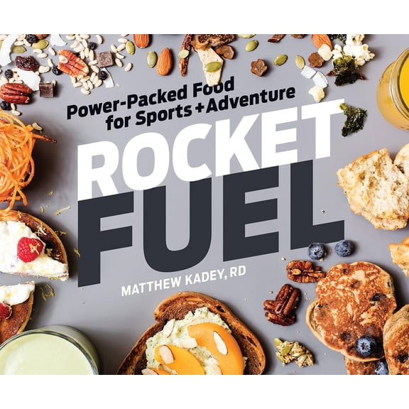 Rocket Fuel: Power-Packed Food for Sports and Adventure: Power-Packed Food for Sports and Adventure, (Paperback)