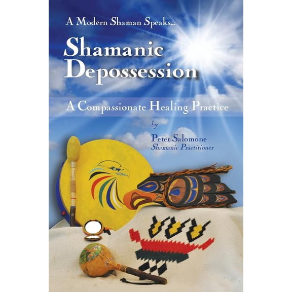 Shamanic Depossession: A Compassionate Healing Practice