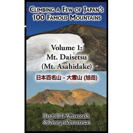 Climbing a Few of Japan's 100 Famous Mountains: Climbing a Few of Japan's 100 Famous Mountains - Volume 1: Mt. Daisetsu (Mt. Asahidake)